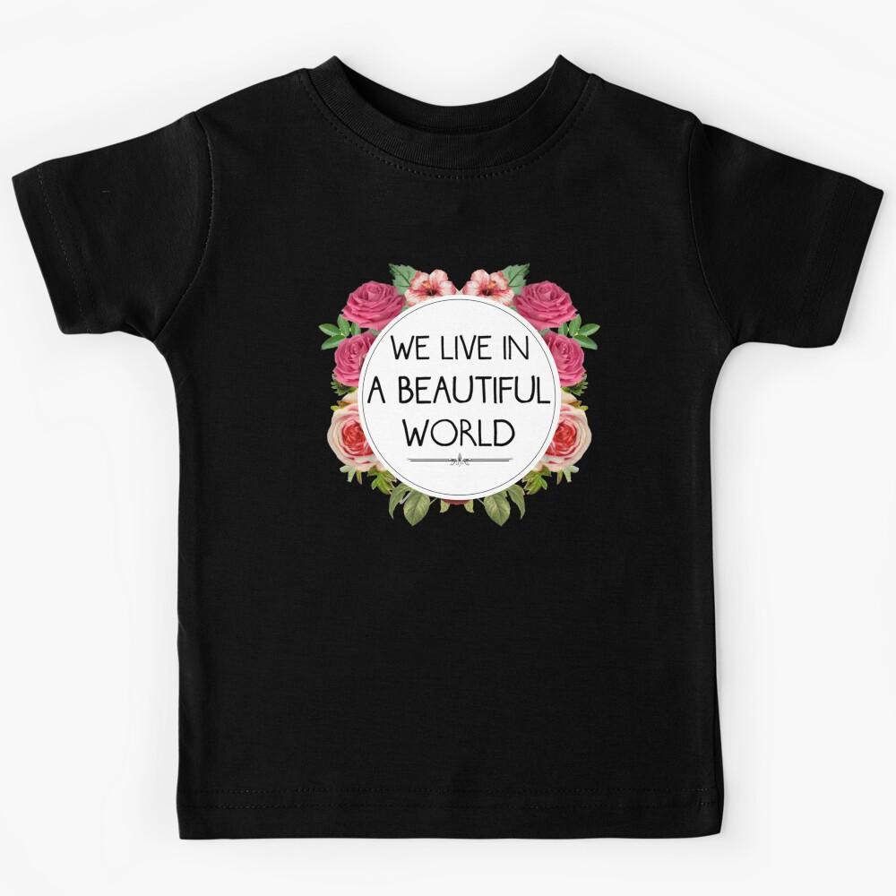 We Live in a Beautiful World Kids T-Shirt 170