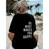 Do What Makes You Happy Printed T-Shirts for Women Tee Tops Funny Letters Unisex Clothing Short Sleeve Women's T-Shirts Clothing