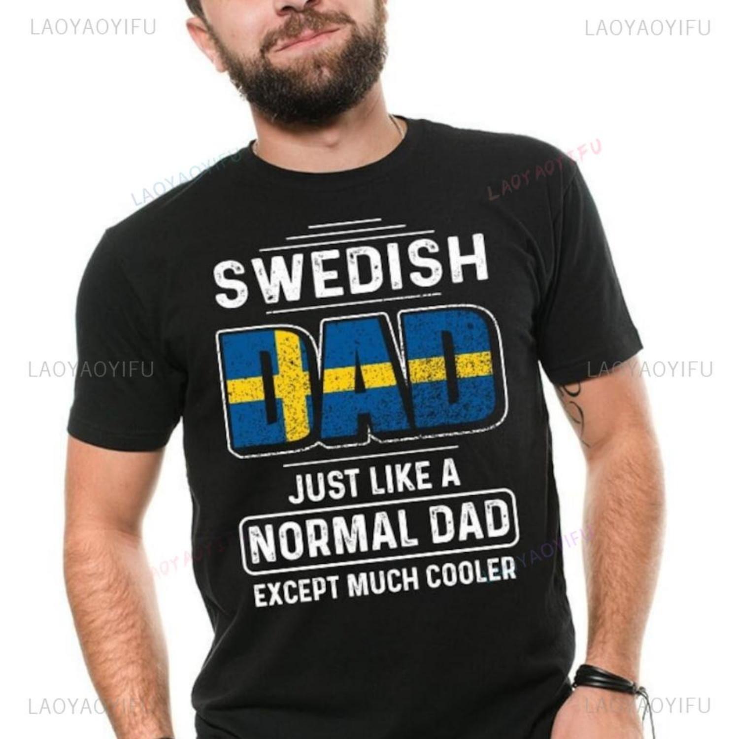 Man Swedish Dad Just Like A Normal Dad Except Much Cooler TShirt Father Day Birthday Gift for Dad Sweden Cool Fathers Clothes S чёрный
