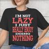 Unisex Unisex Graphic Im Not Lazy I Just Really Enjoy Doing Nothing T Shirt Tee Pure Cotton Tshirts Clothing