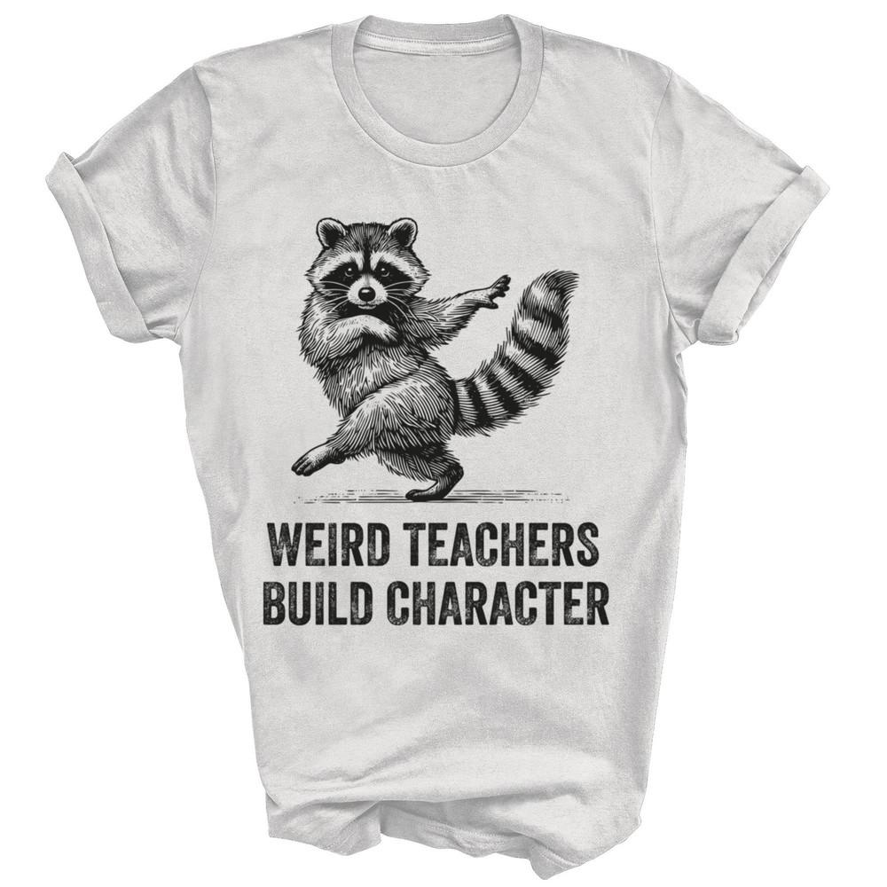 

Weird Teachers Build Character Raccoon Unisex Shirt Gift XL