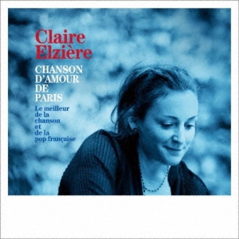

Claire Elziere Paris Love Song The Best Of Chanson French Pop
