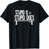 Forrest Gump Stupid Is As Stupid Does T-Shirt