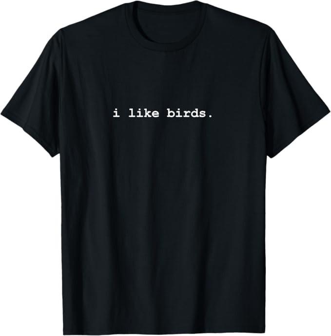 

I Like Birds Minimalist Funny T-Shirt T-Shirt 4XL