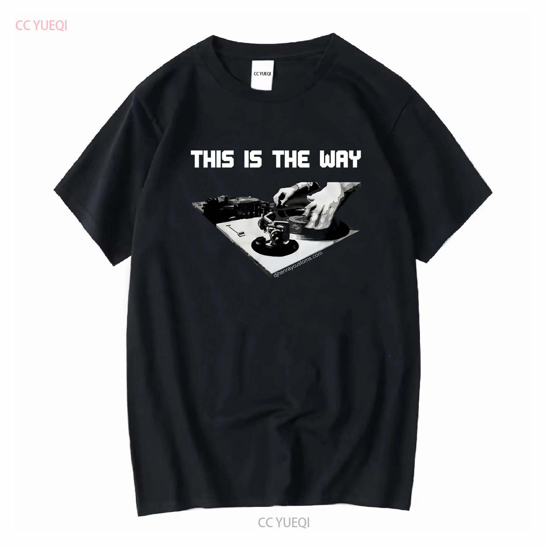 

DHC This Is The Way DJ Turntables Mixer Scratching Technics 1200 T Shirt NEW vintage Washed homme Stretched designer clothes 4XL