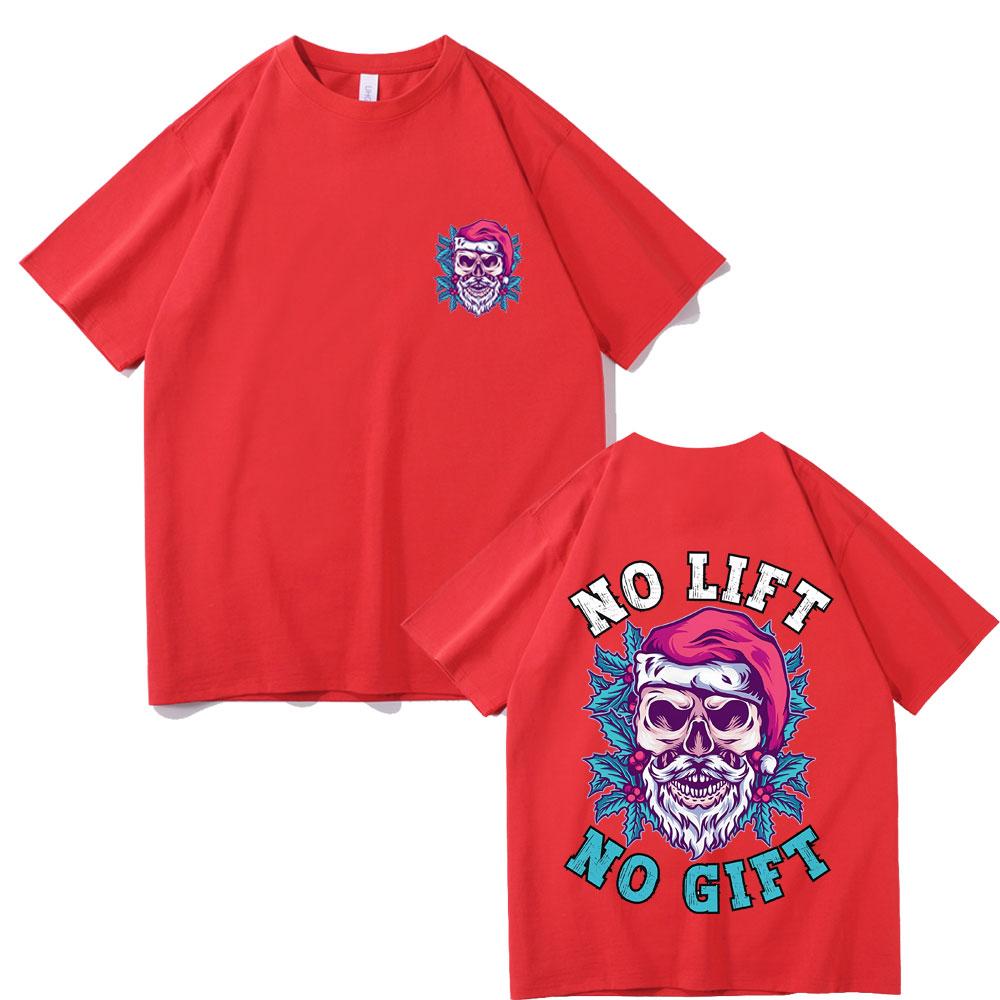

No Lift No Gift T Shirts Unsiex Casual Pure Cotton Tshirt Male Fashion Streetwear Men Women Christmas Fitness Oversized Tshirt S
