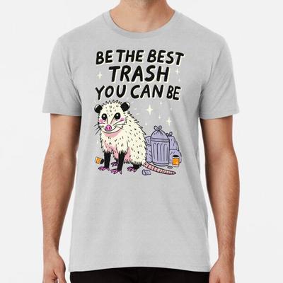 Sii la Migliore Spazzatura che Puoi Essere T-Shirt S-5XL Migliore T-Shirt