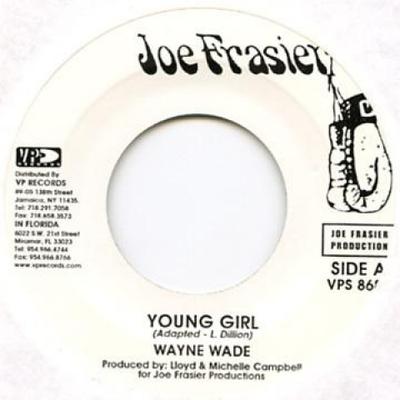 7inch Record WAYNE WADE - Young Girl VPS8685 Joe Frasier US 2001 US Reggae, Ska & Dub