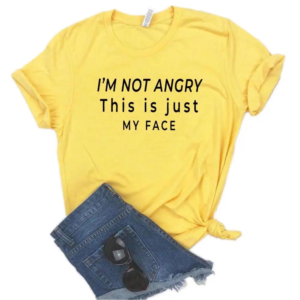 Women T Shirt I'm Not Angry This Is Just My Face Print Tshirt Women Short Sleeve O Neck Loose T-shirt Ladies Tee Shirt