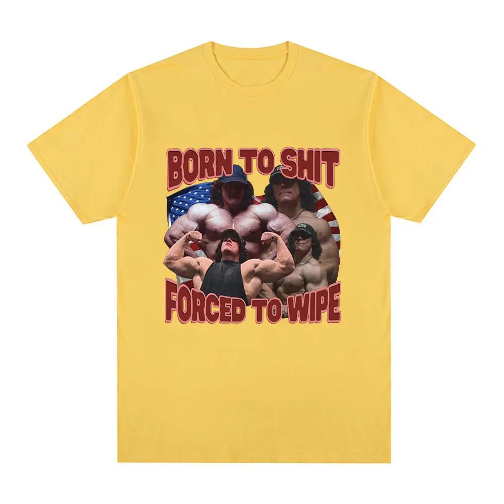 Born To Shit Forced To Wipe Sam Sulek Tshirt Gym Fitness Enthusiast Pattern Tshirt Womens Casual Oversized Tshirt