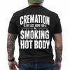 Cremation Is My Last Hope for A Smoking Hot Body Funny Humor T-Shirt