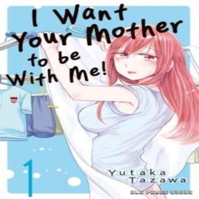 I Want Your Mother To Be With Me Volume 1 by Yutaka Tazawa Paperback Book 9781642734386