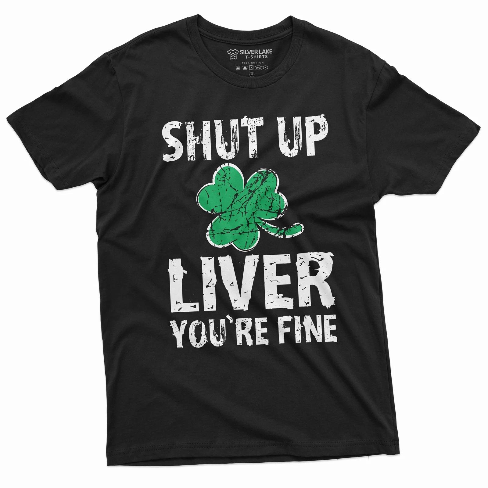 Patrick s day Shut Up liver you re fine Drinking Party beer Shirt Ireland Tee M