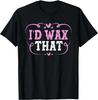 Cosmetology Beautician Esthetician Id Wax That Tee Gift Unisex T-Shirt