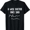 Funny Doctor Graphic for Men or Women PhD Graduation T-Shirt,100% Cotton