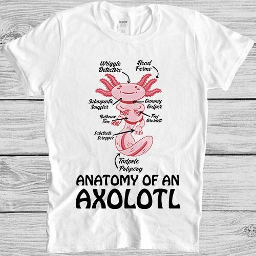 

Anatomy Of An Axolotl Kawaii Mexican Fish Ocean Funny Gift Tee T Shirt M1003 XL