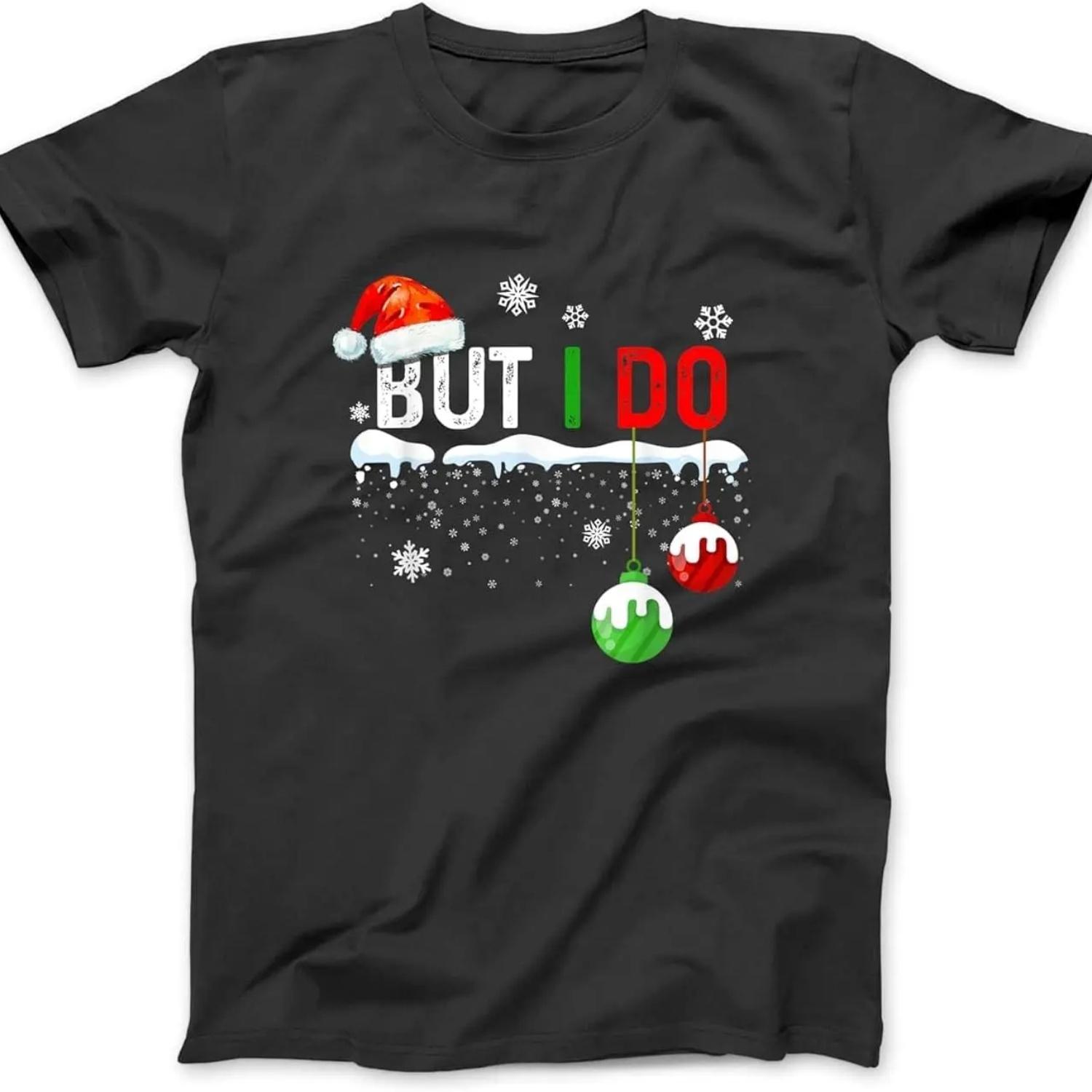

Family Christmas Xmas Pajamas Funny Couple Xmas But I Do T-Shirt, Sweatshirt, Hoodie For Men, Women, Kids S чёрный