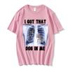 I Got That Dog in Me Xray Meme Grafický potisk Trička Letní Unisex tričko Top Bavlna Dámské Tričko Unisex Streetwear Hip Hop Trička