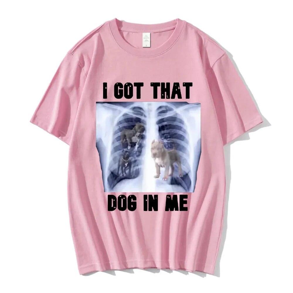 I Got That Dog in Me Xray Meme Grafický potisk Trička Letní Unisex tričko Top Bavlna Dámské Tričko Unisex Streetwear Hip Hop Trička