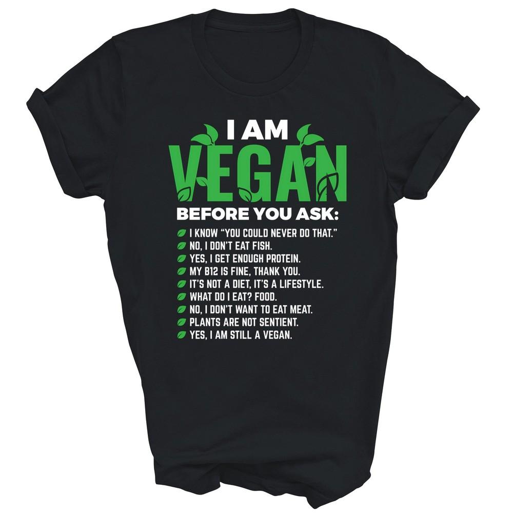 I Am Vegan Before You Ask Vegetarian Unisex Shirt Gift