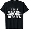 I Just Really Like Hearses Funeral Director Car Mortician T-Shirt