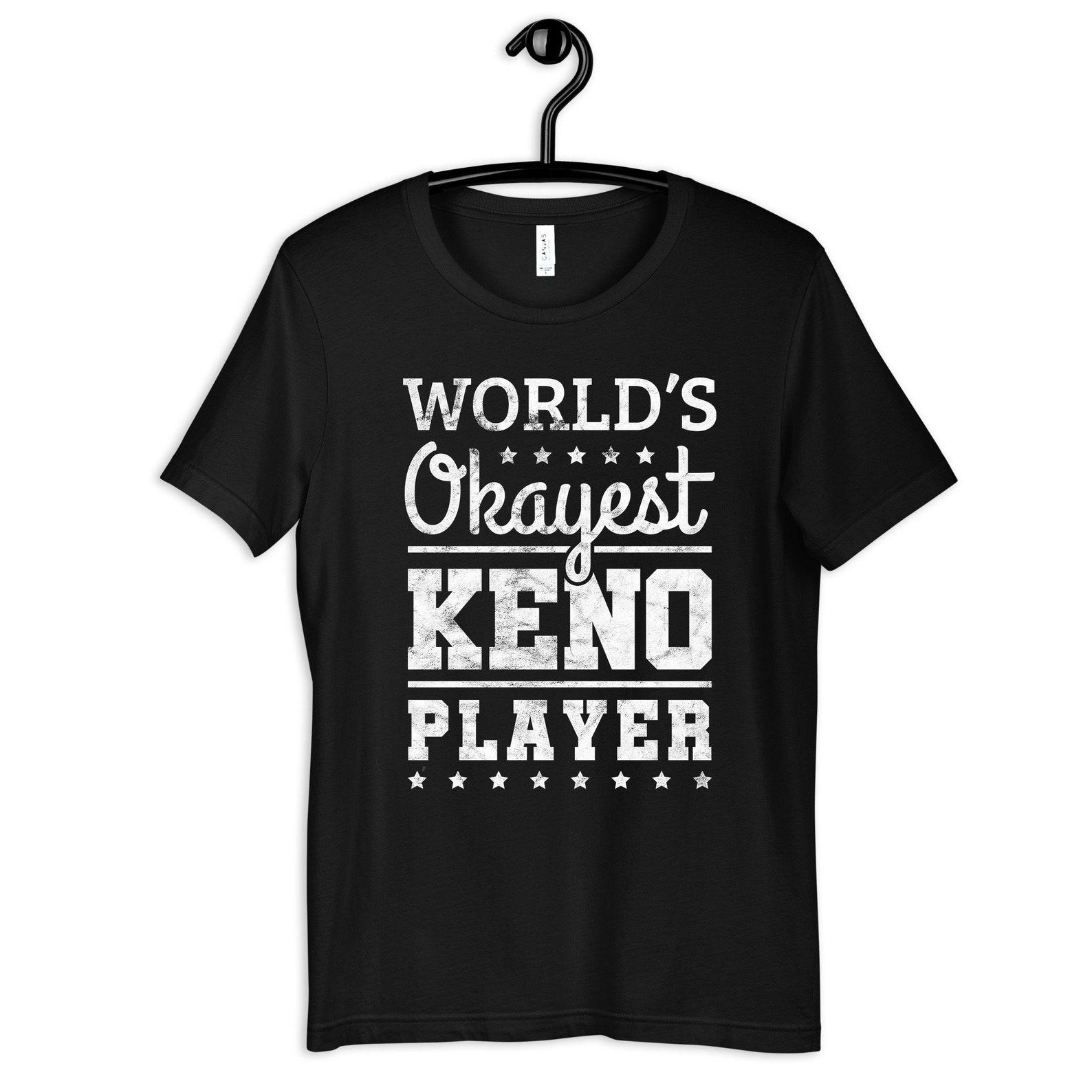 Funny Keno Player T-Shirt, T-shirt, Shirt, Tees,T-shirt, Tank Top, T-shirt M