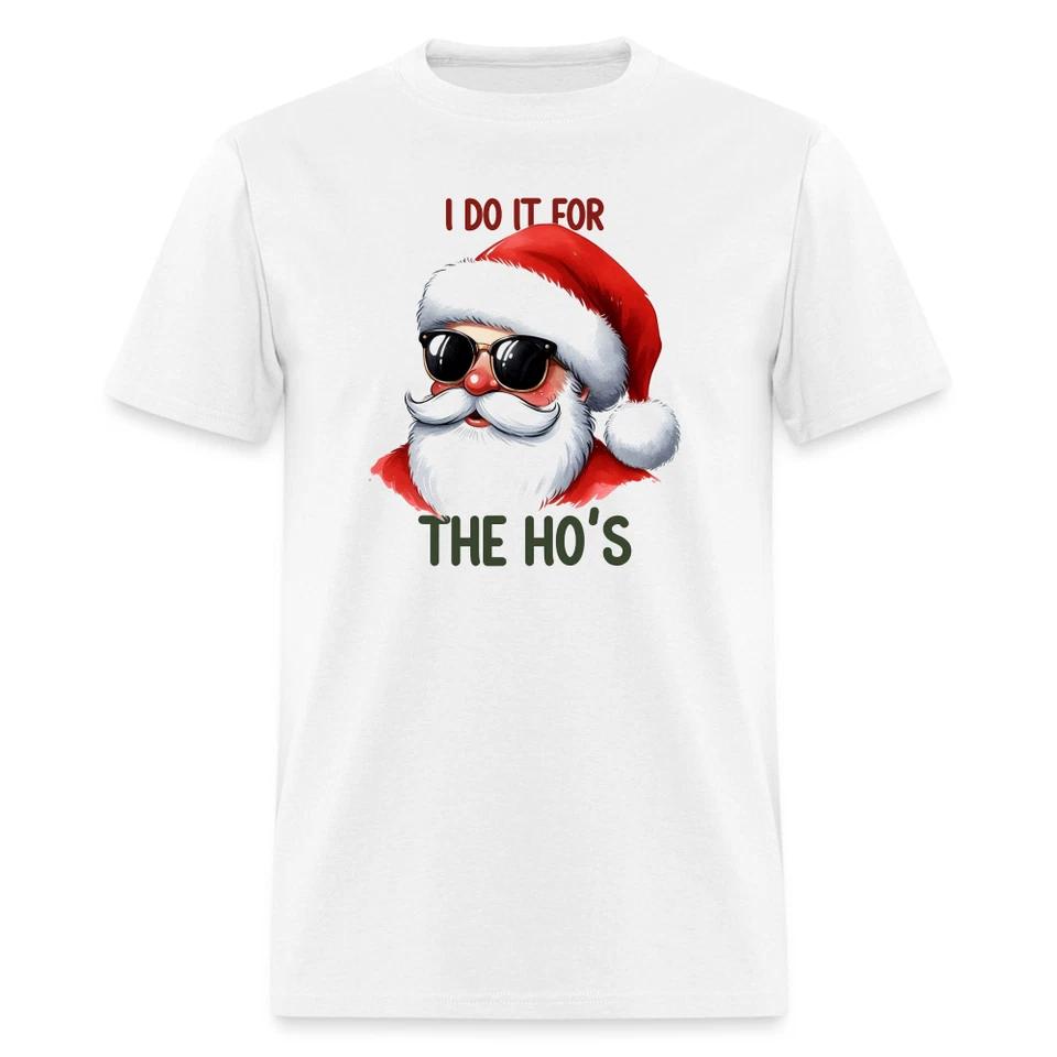 

I Do It for the Ho s T-Shirt (Santa Christmas) - Funny Holiday Tee Gift 4XL