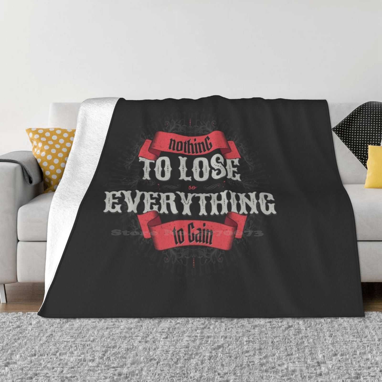 Nothing To Lose Everything To Gain Fashion Soft Warm Flannel Blanket 30x40in