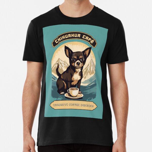 Chihuahua Cafe Vintage Sign - Obsessive Coff S To 5XL Made In the AU/USA T-Shirt