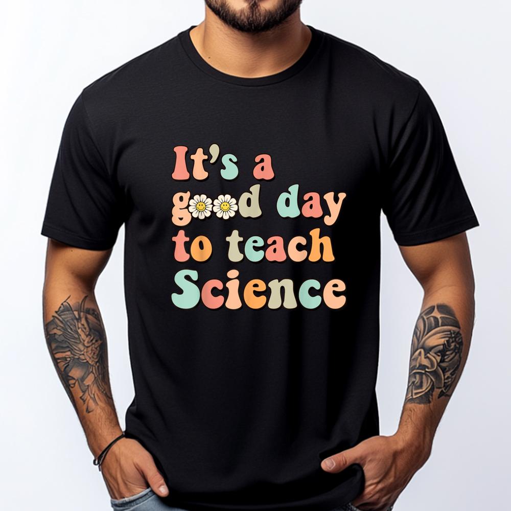 

Its A Good Day To Teach Science Earth Science Teacher Mens Graphic Tshirts Cotton Comfort Streetwear Tshirt Printed On 5XL різнокольоровий