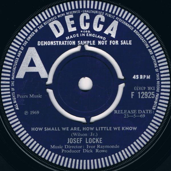 

Пластинка 7 дюймов JOSEF LOCKE How Small We Are How Little We Kno F12925PROMO Decca 1969 Великобритания Рок Б/у