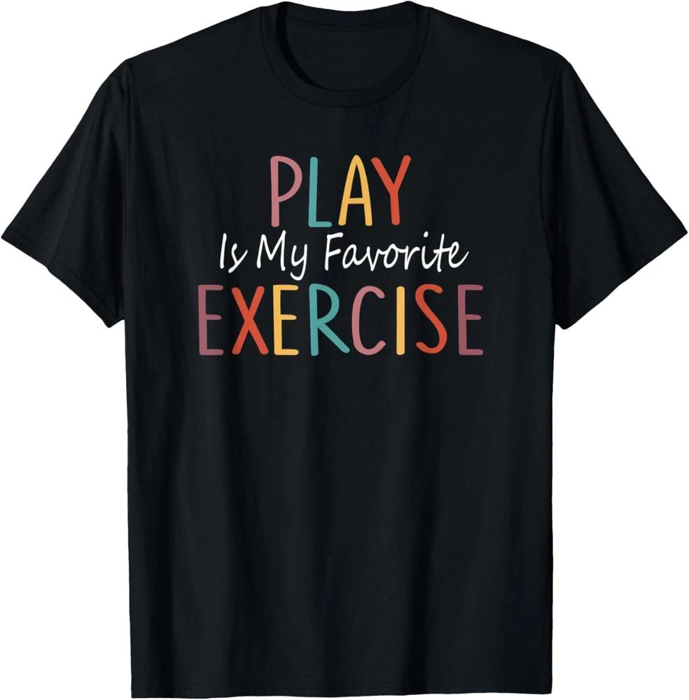 Play Is My Favorite Exercise Physical Therapy Saying T-Shirt