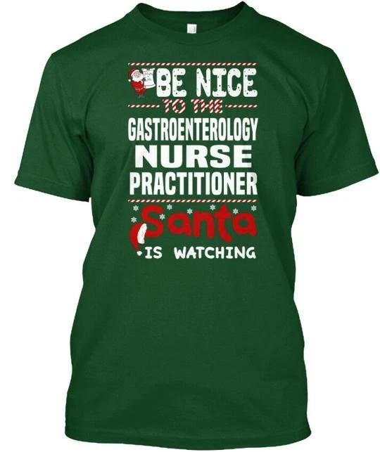 Gastroenterology Nurse Practitioner Be T shirt Made in the USA Size S to 5XL S