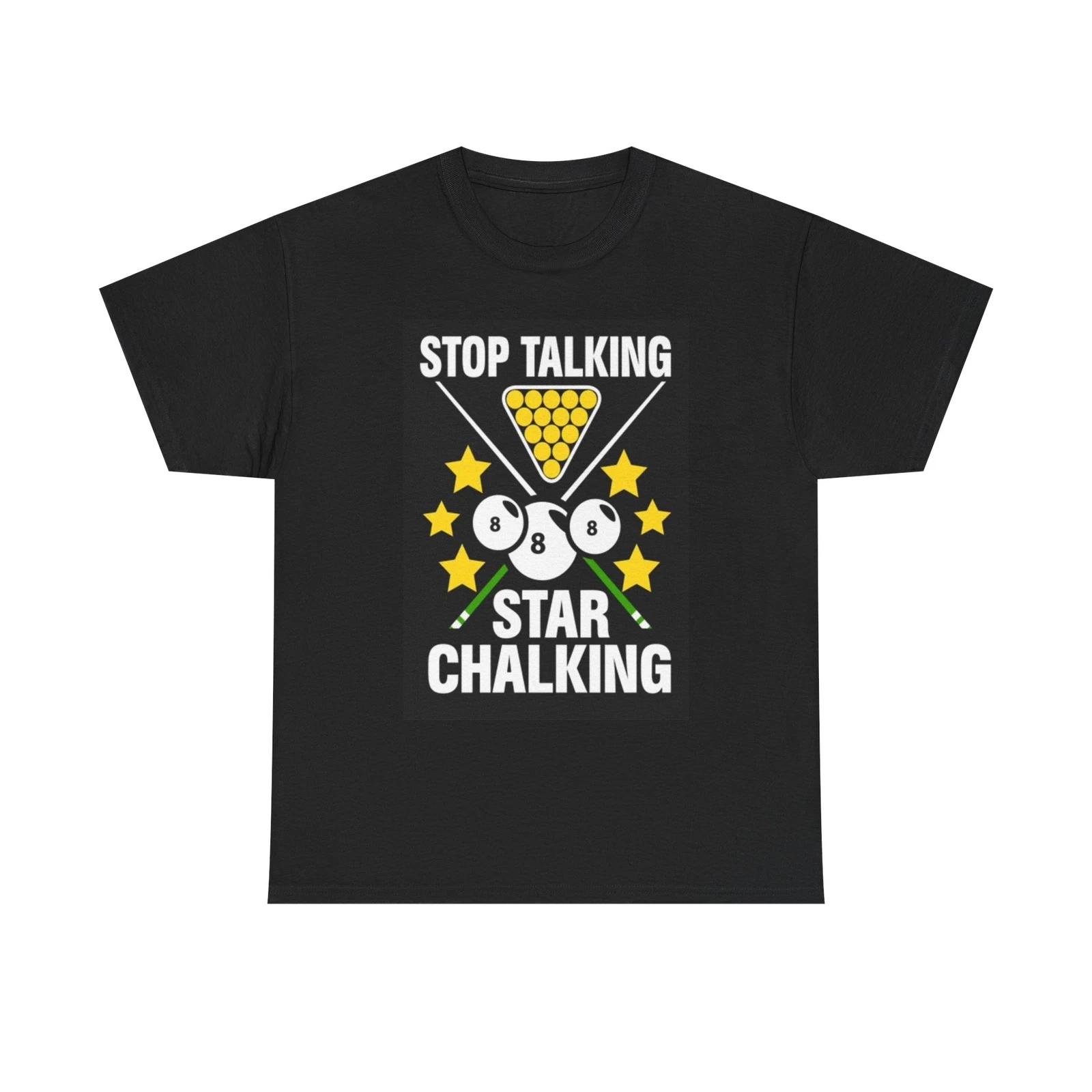 Men s and Women s T-shirts Stop Talking Start Chalking Pool Funny Graphic L