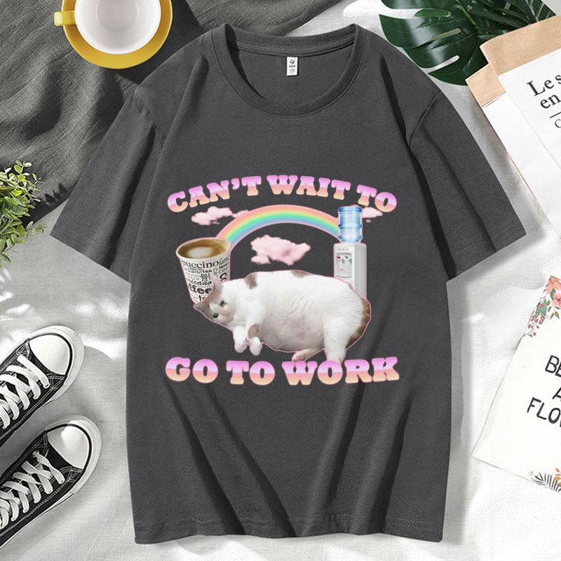 Cant Wait To Go To Work Funny Cat Meme T Shirt Unisexs Womens Vintage Gothic Rock Punk Short Sleeve Hip Hop Oversized Tshirt