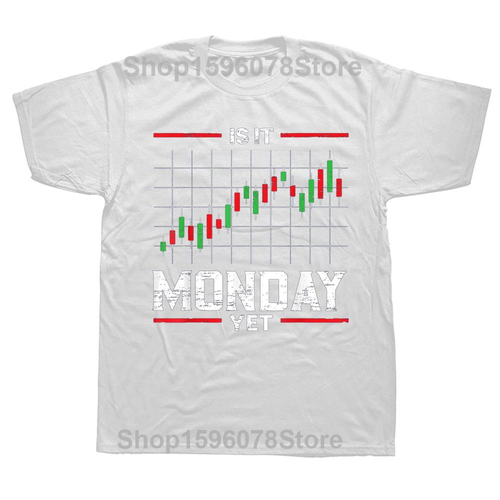 Monday Yet Stock Market Trader Day Trading T Shirts Graphic Cotton Streetwear Short Sleeve Birthday Gifts Summer Style T-shirt
