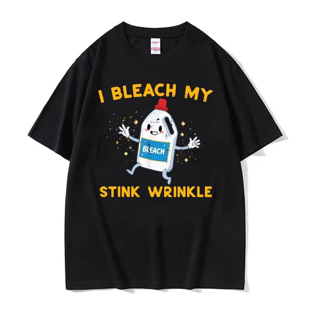 I Bleach My Stink Wrinkle Funny Joke Humor Rude Gift T Shirts Unisex Women Retro High streetwear Tshirt Summer Short Sleeved top M