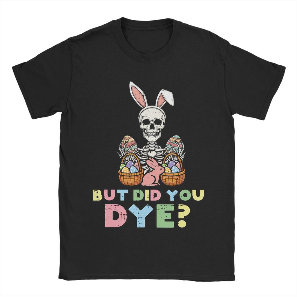 But Did You Die Easter Colorful Egg Dye Skeleton Bunny TShirt Fashion T Shirts ShortSleeved Streetwear Tops Plus Size Tees