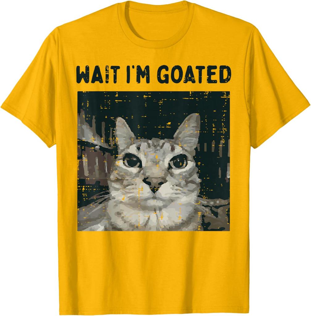 Wait Im Goated Cat Meme Graphic Tee Soft Cotton Casual Round Neck TShirt for Men Women