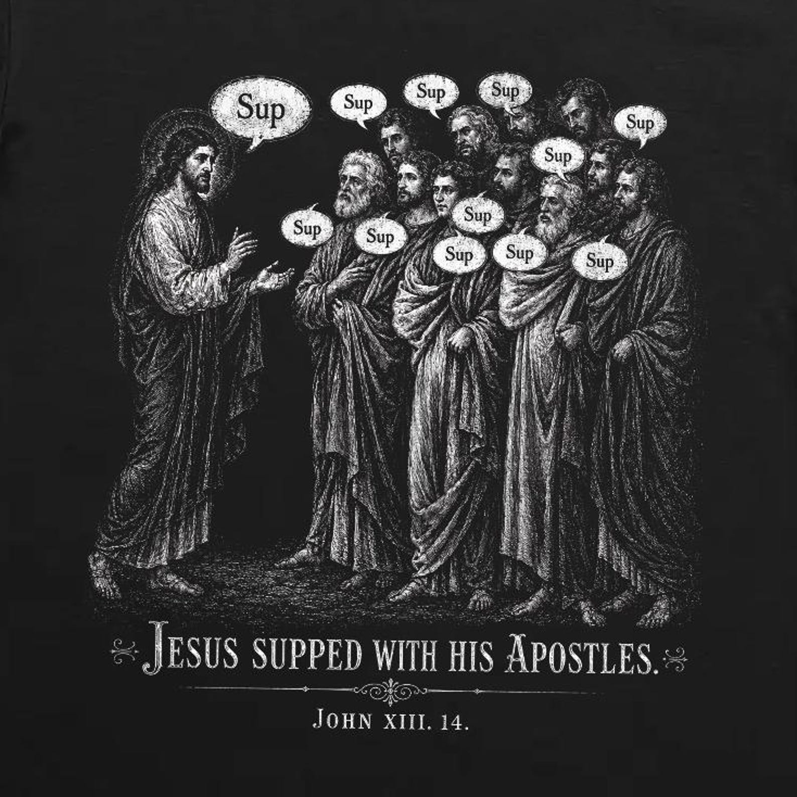 Jesus Supped Apostles Sup Meme T-Shirt Funny Christian Vintage Scripture Humor Gift 4XL