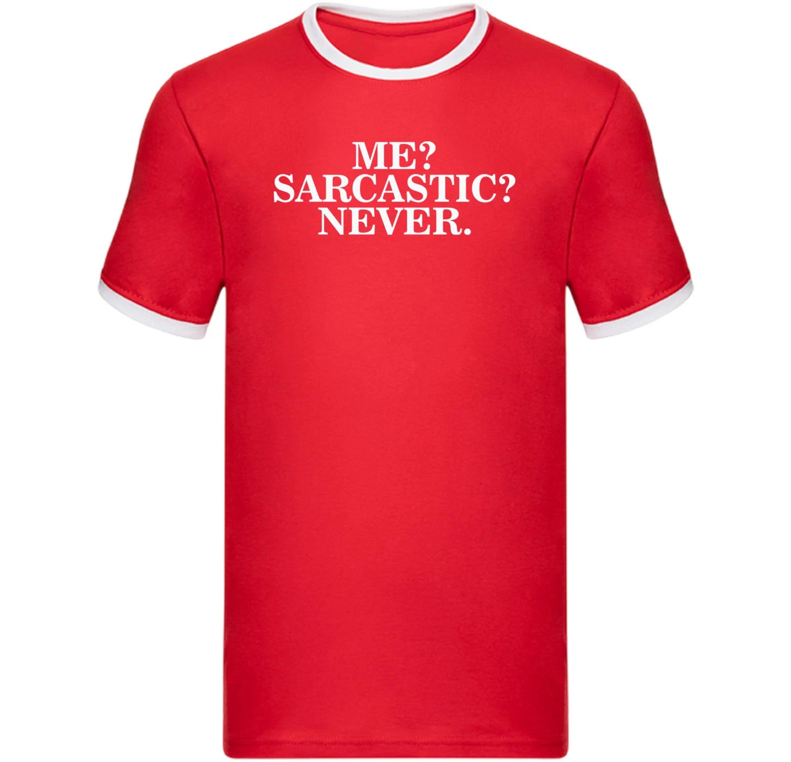 Me,Sarcastic? Never Ringer TShirt,Sarcastic Denial Humor Ringer,Funny Ironic Tee 3XL