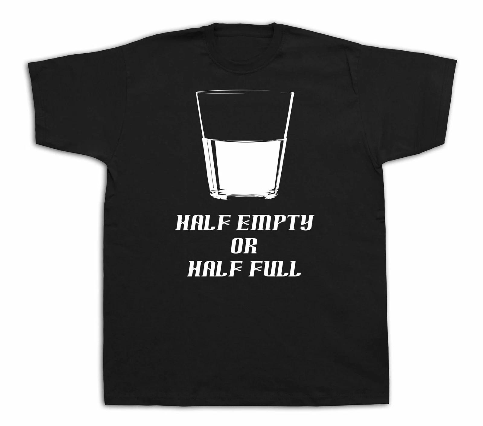 Optimist Passimist Half Empty Or Half Full T shirt new special event gift tee XL