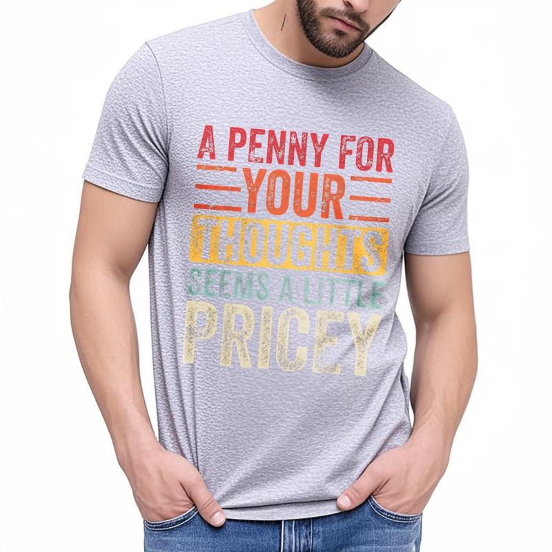 Big Size Summer Unisex Tshirt A Penny For Your Thoughts Seems A Little Pricey Short Sleeve Adult Crew Neck Top Tees