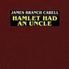 Hamlet Had an Uncle by James Branch Cabell Paperback Book 9780809532377