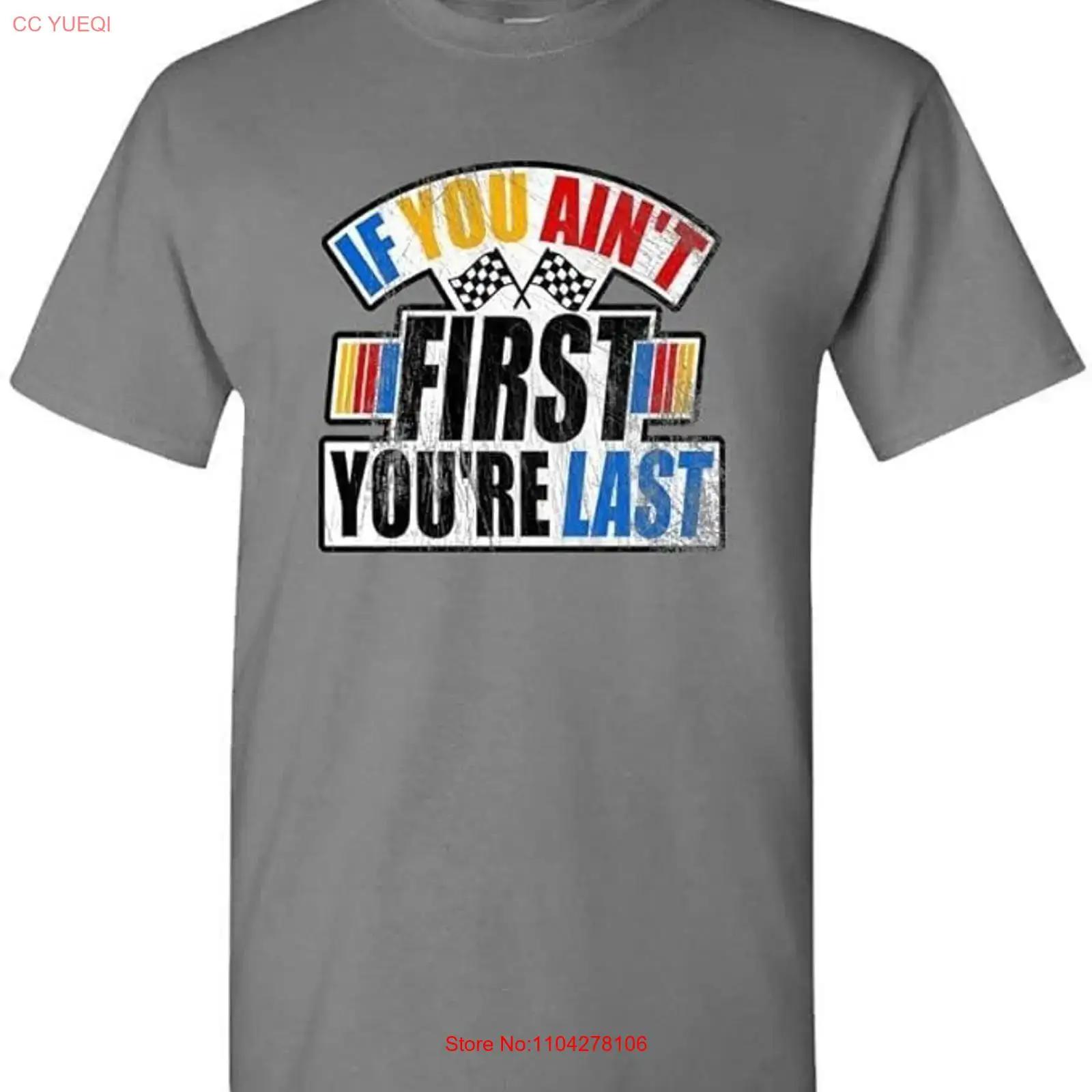 

Racing Fan If You Ain t First re Last Shirt Funny Movie TV Inspired vintage Washed Comfortable Stretched homme designer clothes 5XL різнокольоровий