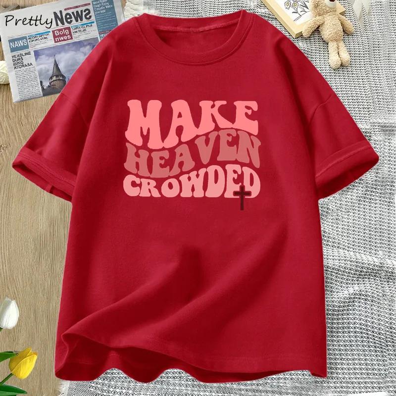 

Make Heaven Crowded Tshirt Christian Jesus Tee Cotton Short Sleeve Faith T Shirt Bible Verse Religious Tee Shirt Female Clothes S