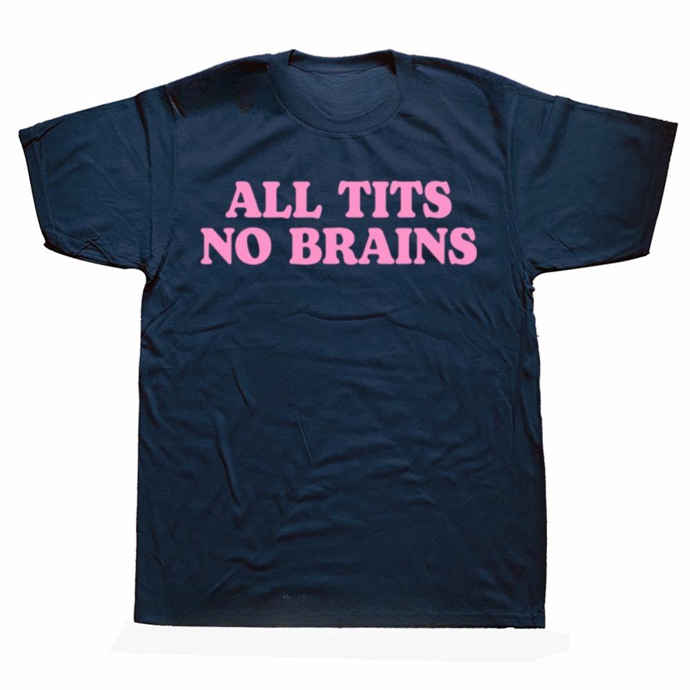 All Tits No Brains Lustige Damen Mädchen Sarkastische T-Shirts Herren Mode Lässiges T-Shirt Baumwolle Lockeres T-Shirt 2025 Mode Tops Tee