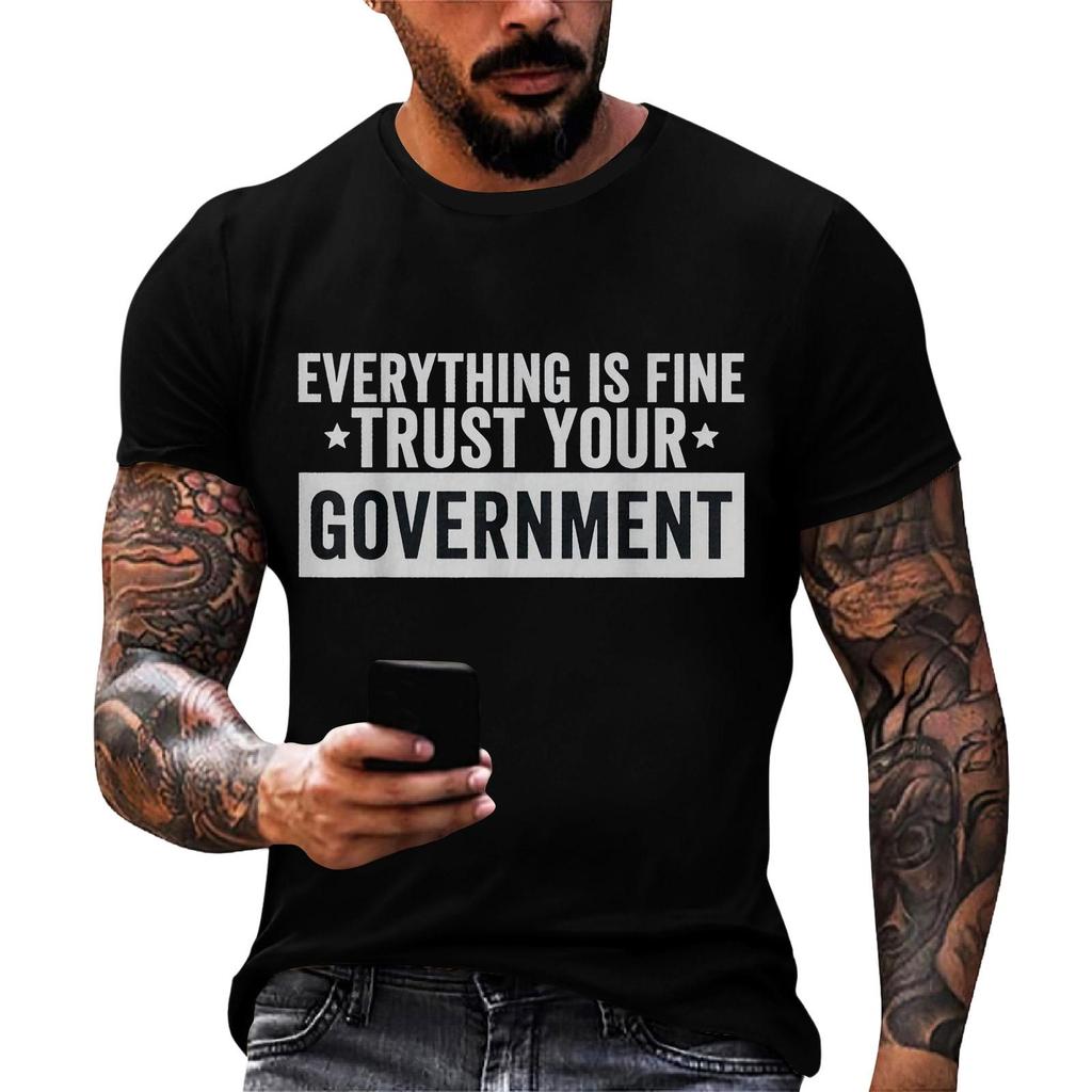 Everything Is Fine Trust Your Government Funny Humor Quote T-Shirt