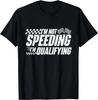 I'm Not Speeding I'm Qualifying - Racing Car Muscle Car Guy Gift Unisex T-Shirt