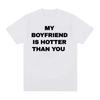 My boyfriend is sexier than you, printed pattern T-shirt, casual and fashionable T-shirt, suitable for both men and women